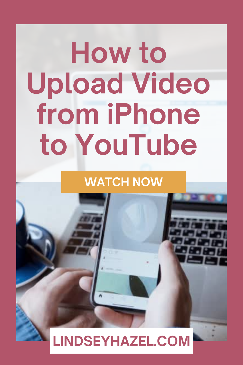 how-to-upload-video-from-iphone-to-youtube-lindsey-hazel-blog-video